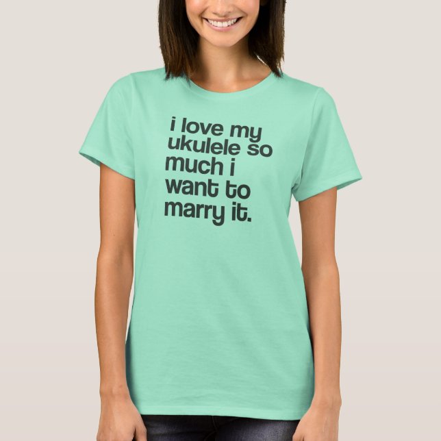 "I love my ukulele..." design T-Shirt (Front)