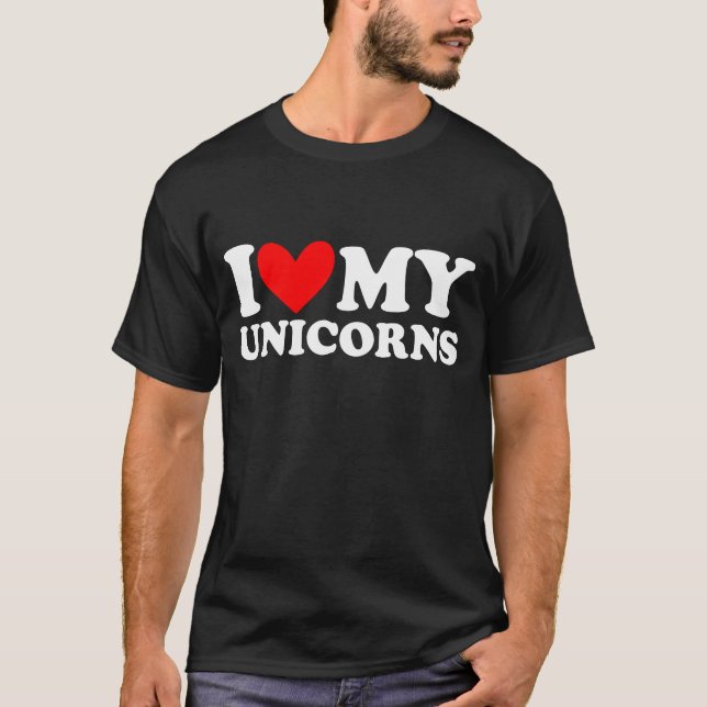 i love my unicorns T-Shirt (Front)