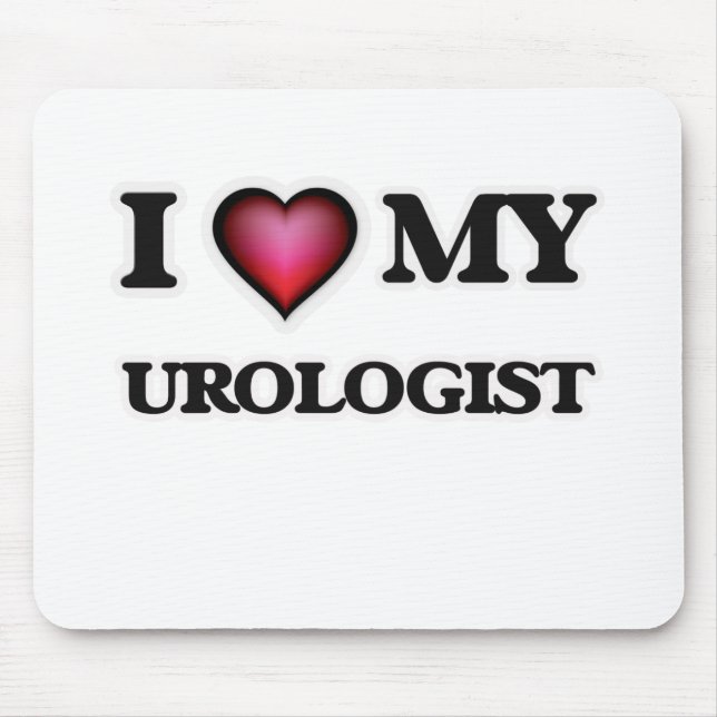 I love my Urologist Mouse Mat (Front)