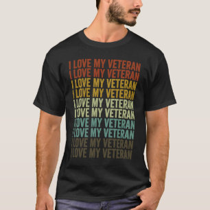 I Love My Veteran Veterans Day Proud Military T-Shirt