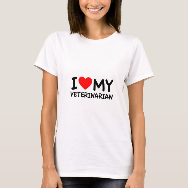 I love my veterinarian T-Shirt (Front)