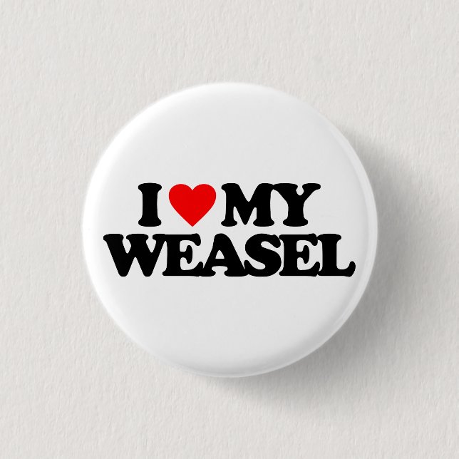 I LOVE MY WEASEL 3 CM ROUND BADGE (Front)