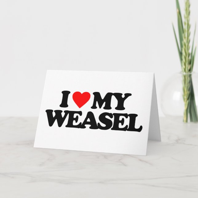 I LOVE MY WEASEL CARD (Front)