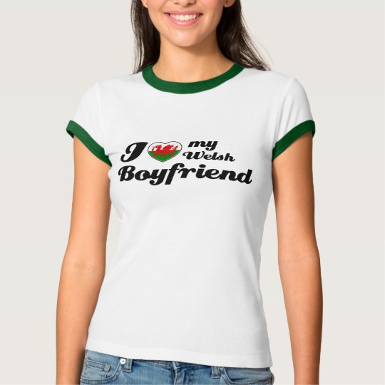 I love my Welsh Boyfriend T-Shirt