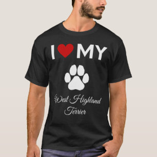 I love my West Highland Terrier dog custom text T-Shirt