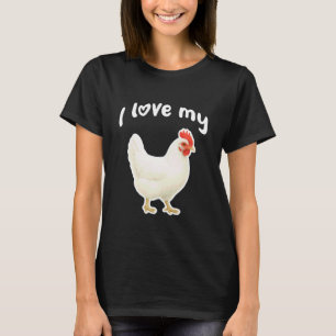 I Love My White Leghorn Chicken T-Shirt