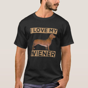 I Love My Wiener  Dachshund Weiner Dog  for Owners T-Shirt