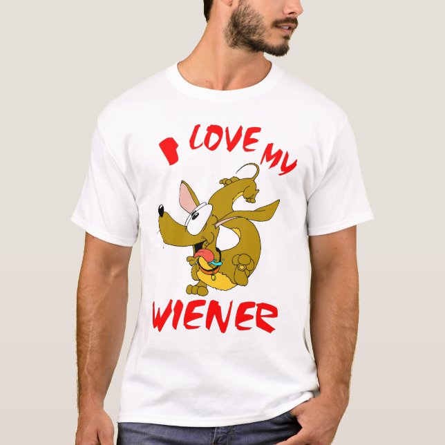 I love my Wiener ! T-Shirt (Front)