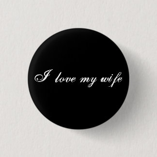 I love my wife 3 cm round badge