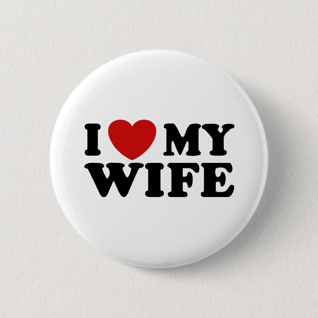 I Love My Wife 6 Cm Round Badge (Front)