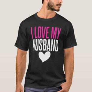 I Love My Wife Amazing Graphic Print For Wife T-Shirt