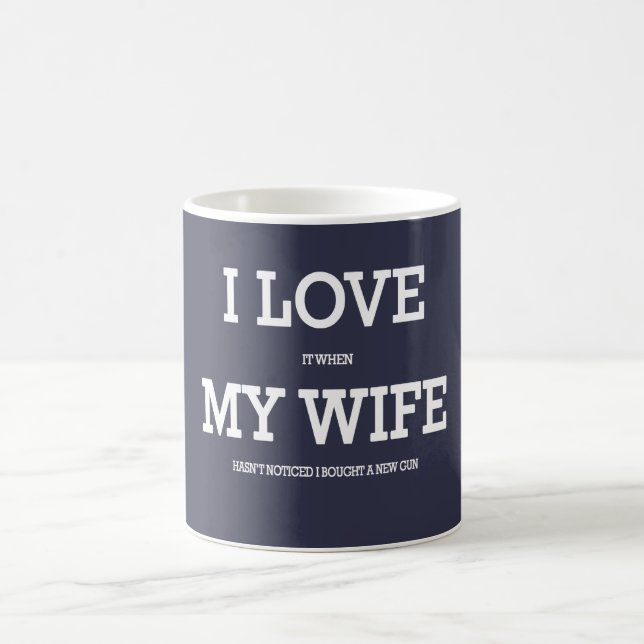I love my wife and guns coffee mug (Center)