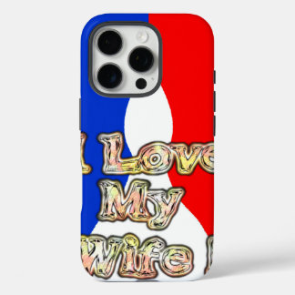 I Love My Wife: Art Print iPhone 16 Pro Case