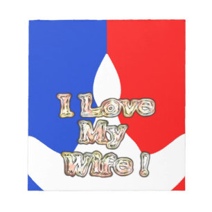 "I Love My Wife" Art Print Notepad