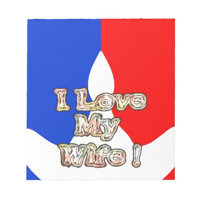 "I Love My Wife" Art Print Notepad (Front)