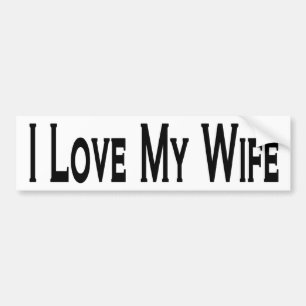 I Love My Wife  Bumper Sticker