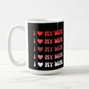 I LOVE MY WIFE COFFEE MUG