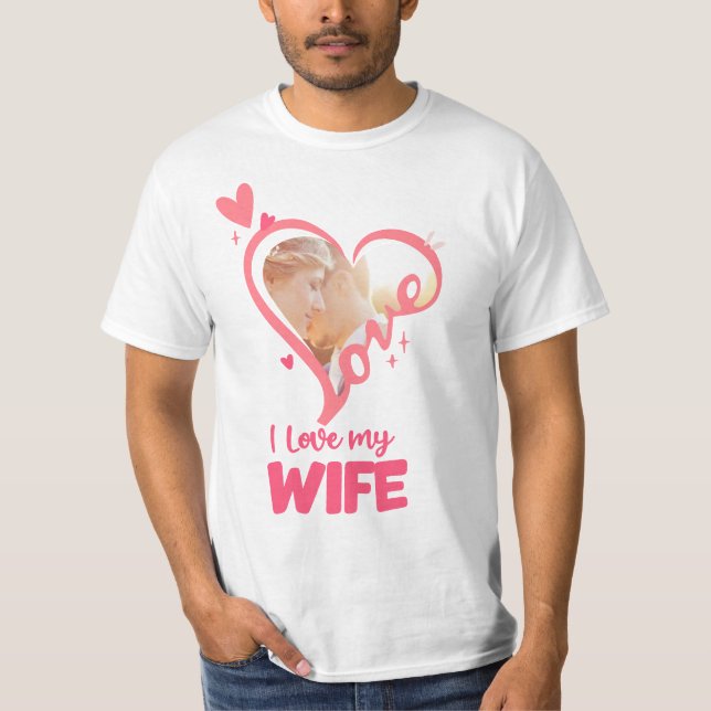 I love my wife cool heart photo T-shirt (Front)