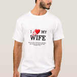 I LOVE MY WIFE Custom Christian Scripture T-Shirt<br><div class="desc">Simply stylish INSPIRATIONAL CHRISTIAN T-SHIRT which says I LOVE MY WIFE and includes a red heart. Underneath is text based on Bible verse from Proverbs 18:22 - He who finds a wife finds a good thing... This text is CUSTOMIZABLE, so you can change to British spelling of FAVOUR, or replace...</div>
