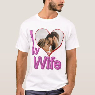 I Love My Wife - Custom Photo Personalised T-Shirt