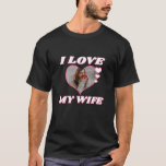 I Love My wife Custom T-Shirt<br><div class="desc">"Unleash your love story with our 'I Love My Girlfriend' Custom T-Shirt! Personalise this tee by adding your cherished photo inside the heart, turning it into a wearable love letter. Whether it's a special moment captured or a cherished memory, let this shirt speak volumes about your unique bond. Perfect for...</div>