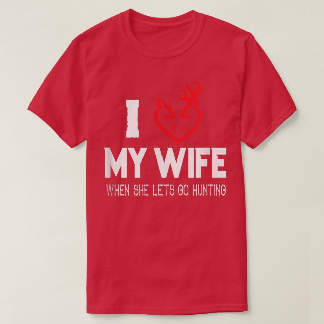 I Love My Wife Distressed Novelty Deer Hunting T   T-Shirt (Design Front)