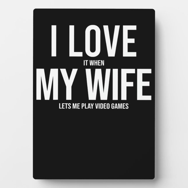 I Love My Wife Funny Art Gift Plaque (Front)
