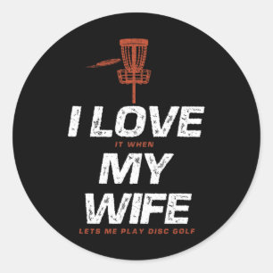 I Love My Wife Funny Disc Golf Jokes  Classic Round Sticker