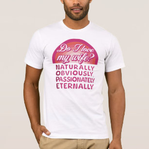 I Love My Wife Funny Hot Hidden Humor Sarcasm T-Shirt