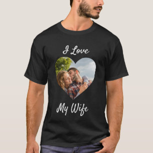 I Love My Wife Heart Custom Personalised Photo T-S T-Shirt