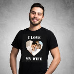 I Love My Wife Heart Custom Personalised Photo T-Shirt<br><div class="desc">Show your love for your wife by wearing this personalised t-shirt with her photo in it. Perfect for Valentines day , Birthday, Anniversaries or any occasion just to show the world how much you love your wife. You can customise the photo and the texts in the t-shirt as per your...</div>