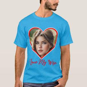 I Love My Wife Heart Custom Personalised Photo  T-Shirt