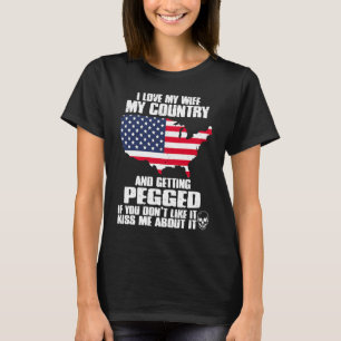 I Love My Wife My Country And Getting Pegged US P T-Shirt