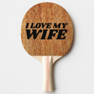 I LOVE MY WIFE PING PONG PADDLE