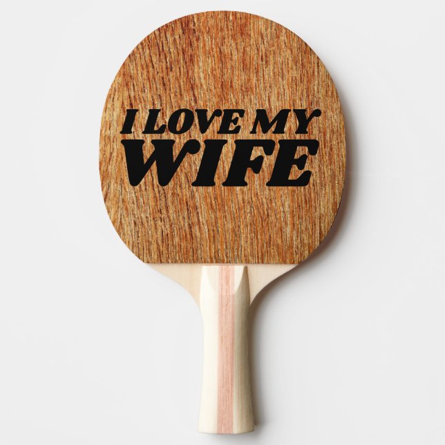 I LOVE MY WIFE PING PONG PADDLE (Front)
