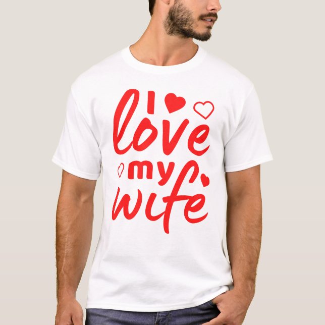 I love my Wife red text T-Shirt (Front)