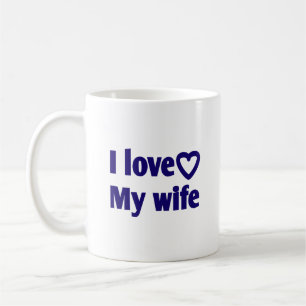 I Love My Wife – Romantic Gift for Wife, Husband,  Coffee Mug