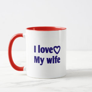 I Love My Wife – Romantic Gift for Wife, Husband, Mug