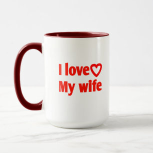 I Love My Wife – Romantic Gift for Wife, Husband,  Mug