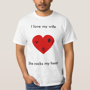 I love my wife, She rocks my heart T-Shirt