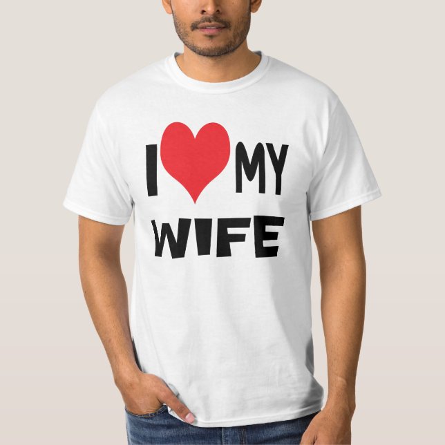I love my wife. T-Shirt (Front)