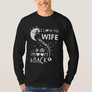 I love my wife to the moon & back T-Shirt