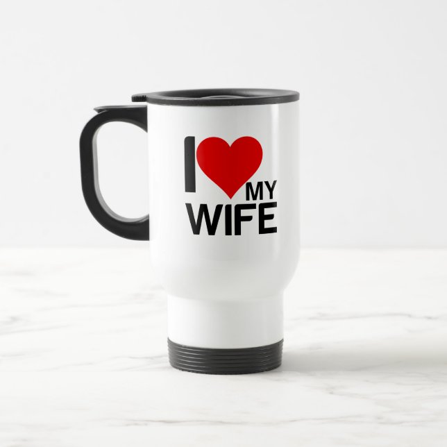 I LOVE MY WIFE TRAVEL MUG (Left)
