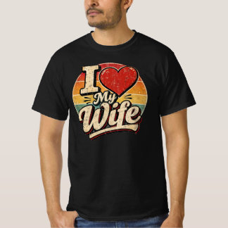 I Love My Wife Vintage Design – Romantic Marriage T-Shirt