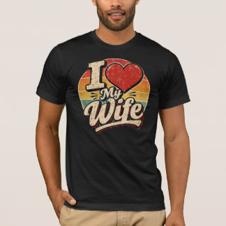 I Love My Wife Vintage Design – Romantic Marriage T-Shirt