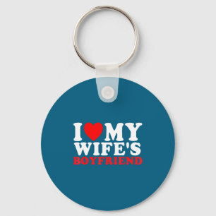 I Love My Wife's Boyfriend Funny Quote  Key Ring