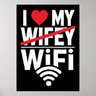 I Love My WiFi (Not Wifey) - Funny Poster