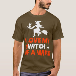 I Love My Witch Of A Wife Halloween Couples Costum T-Shirt