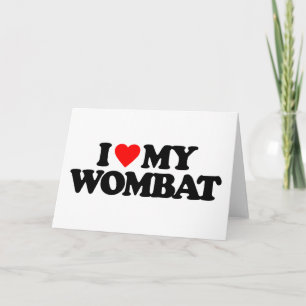 I LOVE MY WOMBAT CARD