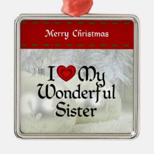 I Love My Wonderful Sister, pretty holiday design Metal Tree Decoration